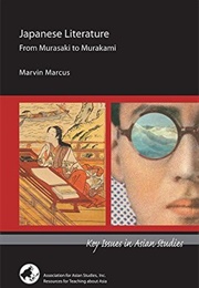 Japanese Literature: From Murasaki to Murakami (Marvin Marcus)