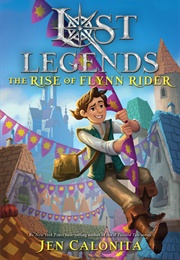 The Rise of Flynn Rider (Jen Calonita)