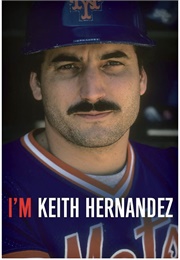 I'm Keith Hernandez (Keith Hernandez)