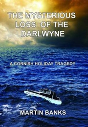 The Mysterious Loss of the Darlwyne (Martin Banks)