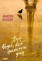 Der Vogel, Der Spazieren Ging (Martin Kluger)