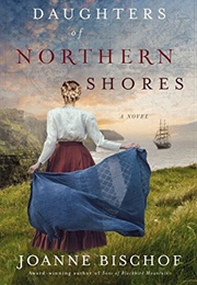 Daughters of Northern Shores (Joanne Bischof)