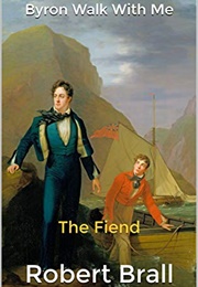 Byron Walk With Me: The Fiend (Robert Brall)