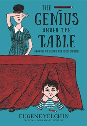 The Genius Under the Table (Eugene Yelchin)
