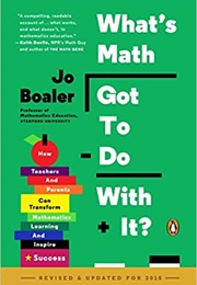 What's Math Got to Do With It? (Jo Boaler)