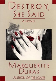 Destroy, She Said (Marguerite Duras)