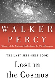 Lost in the Cosmos: The Last Self-Help Book (Walker Percy)