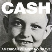 American VI: Ain&#39;t No Grave (Johnny Cash, 2010)