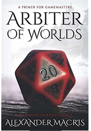 Arbiter of Worlds (Alexander MacRis)