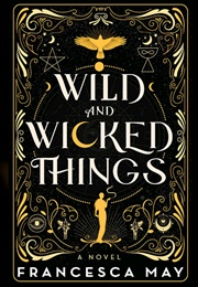 Wild and Wicked Things (Francesca May)