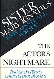 Sister Mary Ignatius Explains It All for You (Christopher Durang)