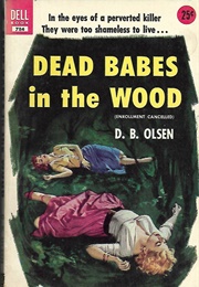 Dead Babes in the Woods (D. B. Olsen)