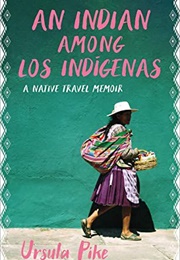 An Indian Among Los Indígenas (Ursula Pike)