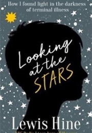 Looking at the Stars: How Incurable Illness Taught One Boy Everything (Lewis Hine)