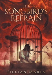 The Songbird's Refrain (Jillian Maria)