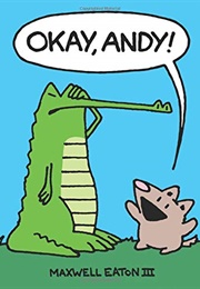 Okay, Andy! (Maxwell Eaton)