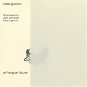 Mon.Goose - At Penguin House