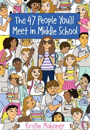 47th People You&#39;ll Meet in Middle School (Kristin Mahoney)