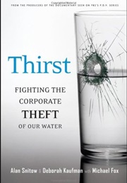 Thirst: Fighting the Corporate Theft of Our Water (Snitow, Kaufman)