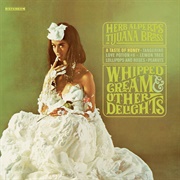 Whipped Cream and Other Delights (Herb Alpert &amp; the Tijuana Brass, 1965)