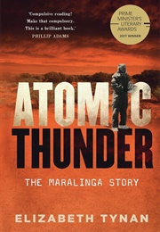 Atomic Thunder: The Maralinga Story (Elizabeth Tynan)