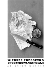 Wiersze Przeciwko Opodatkowaniu Poezji (Zbigniew Machej)