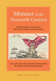 Monster of the Twentieth Century: Kotoku Shusui and Japan's First Anti-Imperialist Movement (Kotoku Shusui)