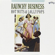 Raunchy Business: Hot Nuts & Lollypops