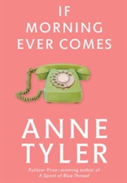 If Morning Ever Comes (Anne Tyler)