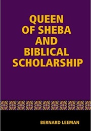 Queen of Sheba and Biblical Scholarship (Bernard Leeman)