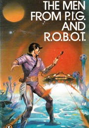 The Men From P.I.G. and R.O.B.O.T. (Harry Harrison)