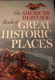 The American Heritage Book of Great Historic Places (Richard M. Ketchum)