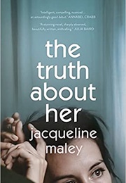 The Truth About Her (Jacqueline Maley)