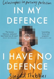 In My Defence, I Have No Defence (Sinead Stubbins)