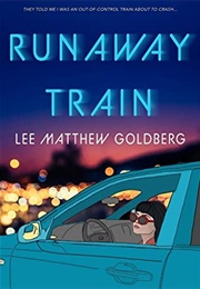 Runaway Train (Lee Mathew Goldberg)