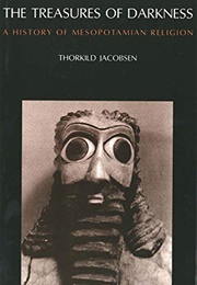 The Treasures of Darkness (Thorkild Jacobsen)