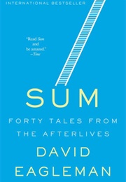 Sum: Forty Tales From the Afterlives (David Eagleman)
