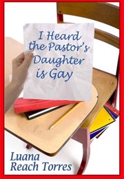 I Heard the Pastor&#39;s Daughter Is Gay (Luana Reach Torres)