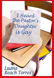 I Heard the Pastor's Daughter Is Gay (Luana Reach Torres)