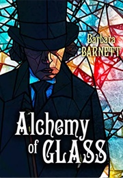 Alchemy of Glass (Barbara Barnett)