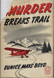 Murder Breaks Trail (Eunice Mays Boyd)