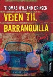 Veien Til Barranquilla (Thomas Hylland Eriksen)