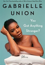 You Got Anything Stronger? (Gabrielle Union)
