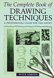 The Complete Book of Drawing Techniques (Peter Stanyer)