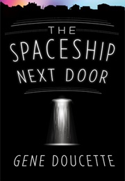 Spaceship Next Door (Gene Doucette)