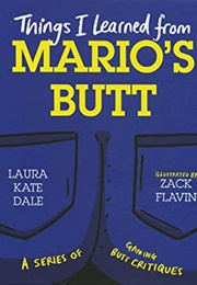Things I Learned From Mario&#39;s Butt (Laura Kate Dale)