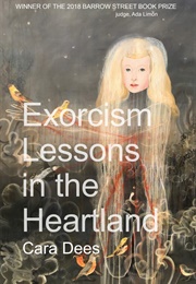 Exorcism Lessons in the Heartland (Cara Dees)