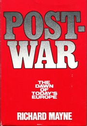 Postwar: The Dawn of Today's Europe (Richard Mayne)