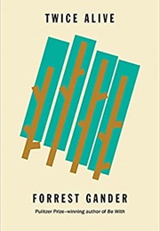 Twice Alive (Forrest Gander)