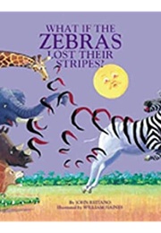 What If the Zebras Lost Their Stripes? (John Reitano)